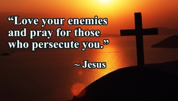 Loving Those Who Hate You: Powerful Prayers of Love and Forgiveness